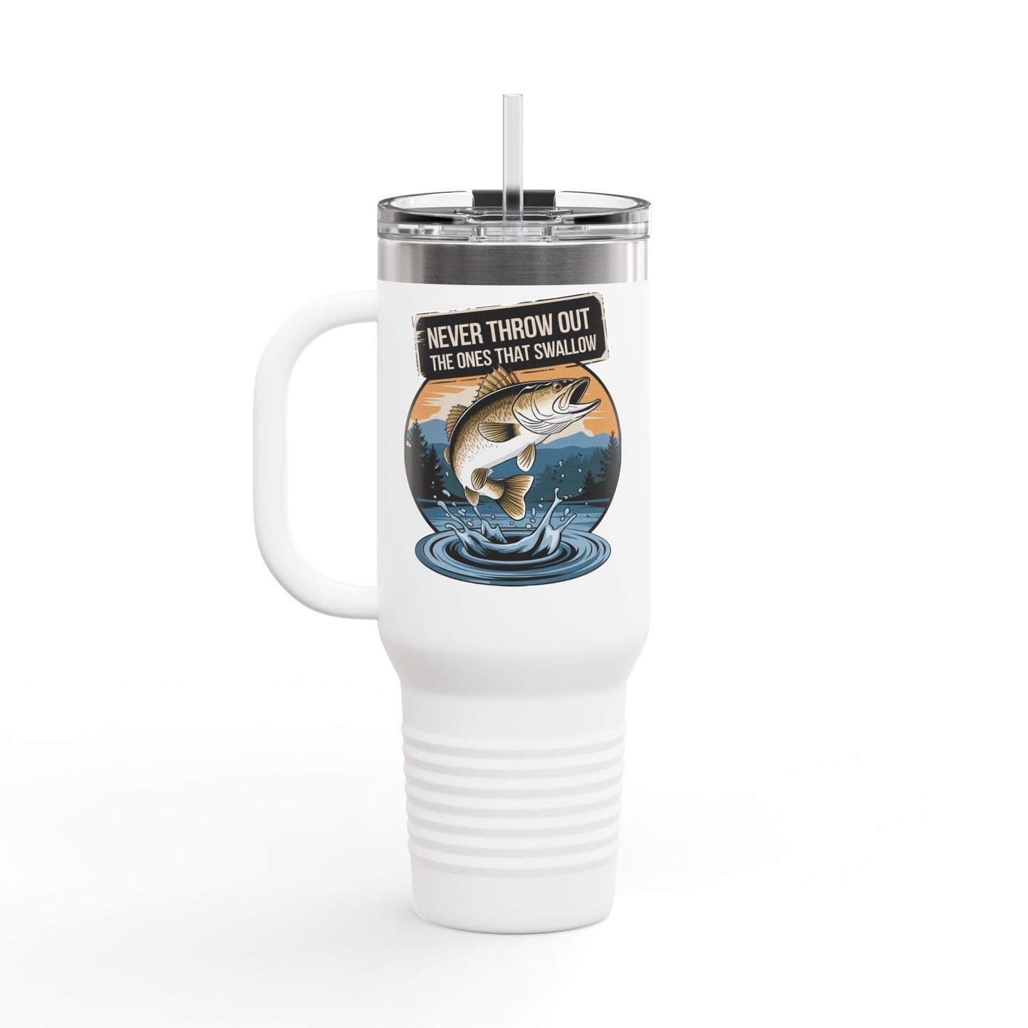40oz Fishing Lover's Insulated Travel Mug - 'Never Throw Out the Ones That Swallow'