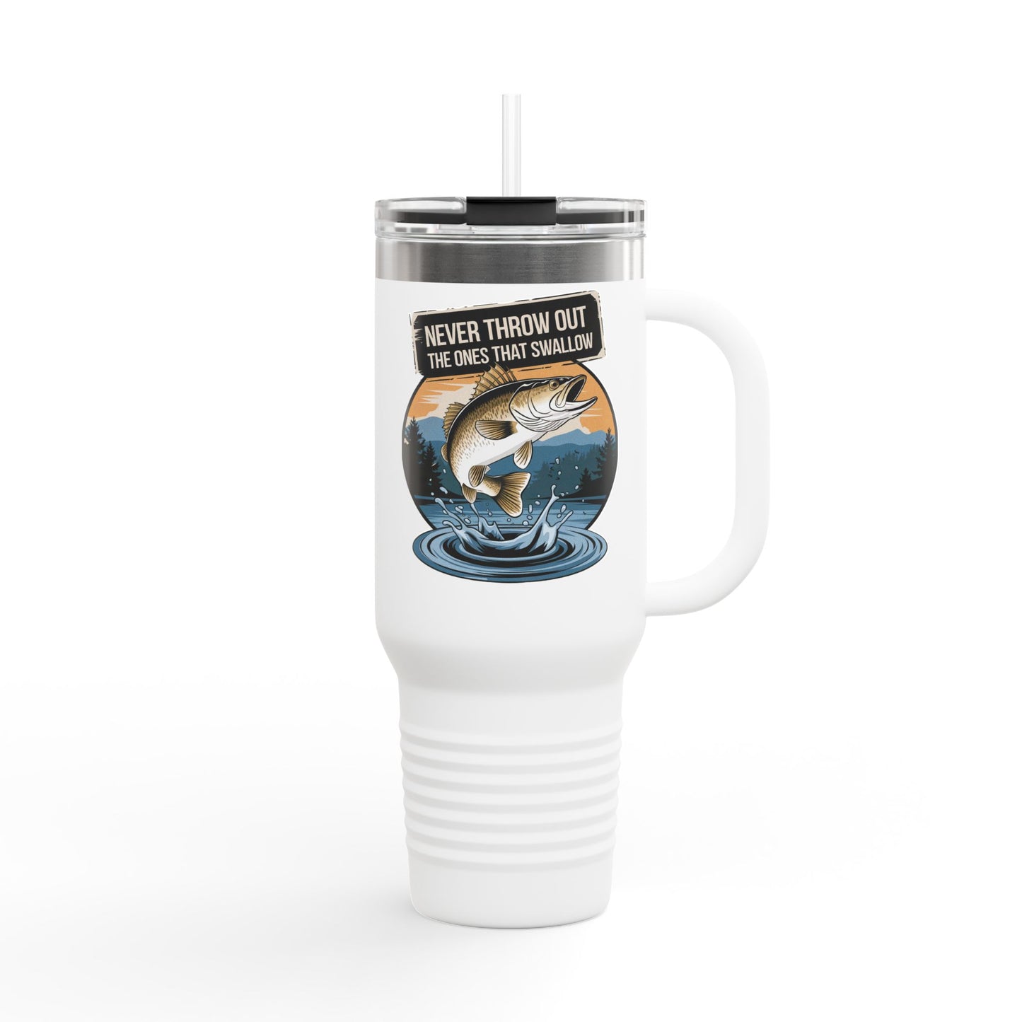 40oz Fishing Lover's Insulated Travel Mug - 'Never Throw Out the Ones That Swallow'